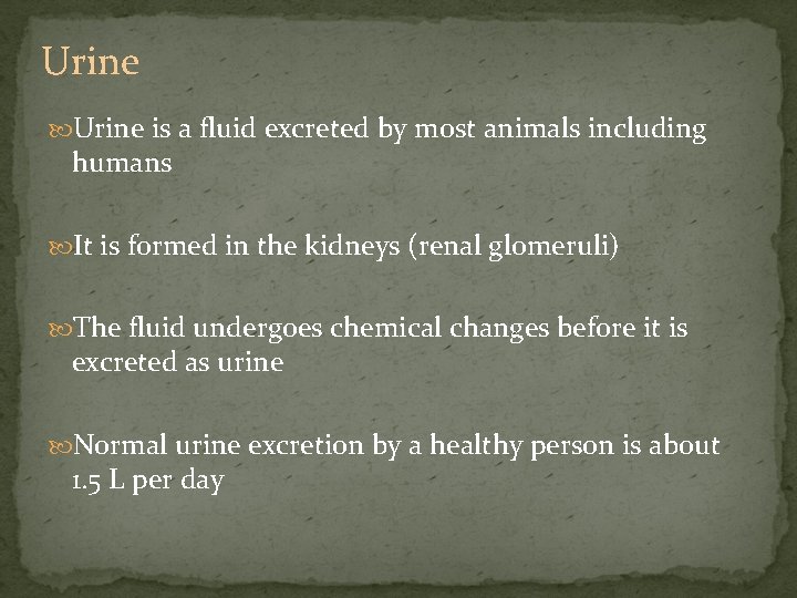 Urine is a fluid excreted by most animals including humans It is formed in