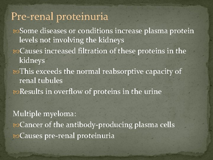 Pre-renal proteinuria Some diseases or conditions increase plasma protein levels not involving the kidneys