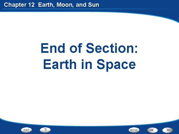 Chapter 12 Earth, Moon, and Sun End of Section: Earth in Space 