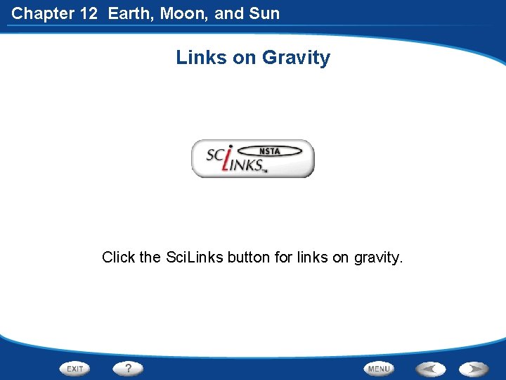 Chapter 12 Earth, Moon, and Sun Links on Gravity Click the Sci. Links button