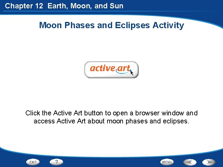 Chapter 12 Earth, Moon, and Sun Moon Phases and Eclipses Activity Click the Active