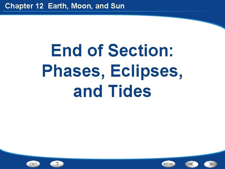 Chapter 12 Earth, Moon, and Sun End of Section: Phases, Eclipses, and Tides 