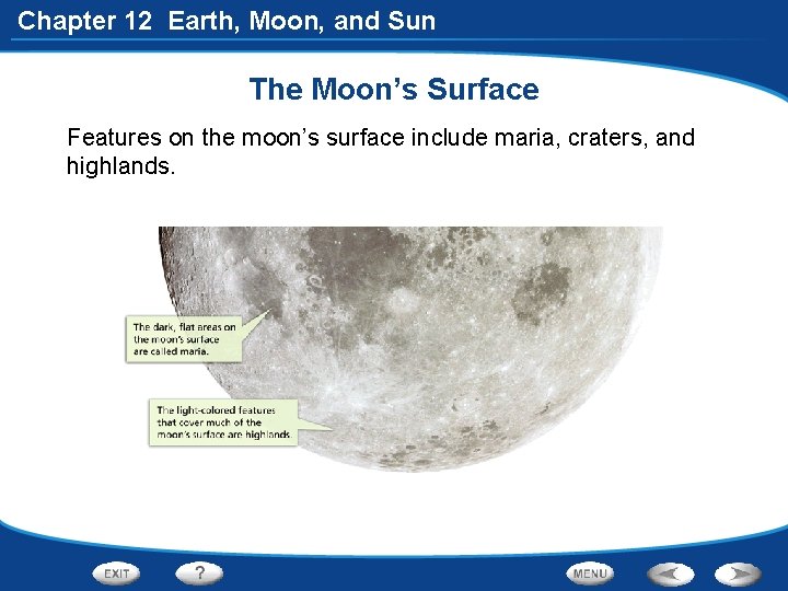 Chapter 12 Earth, Moon, and Sun The Moon’s Surface Features on the moon’s surface