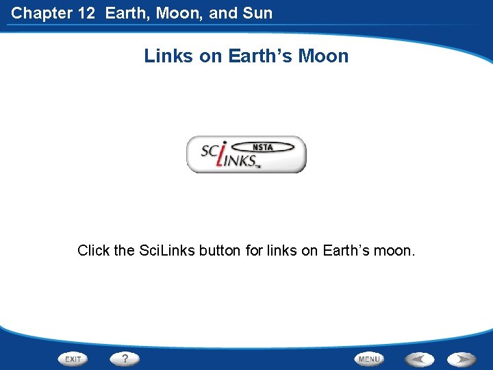 Chapter 12 Earth, Moon, and Sun Links on Earth’s Moon Click the Sci. Links