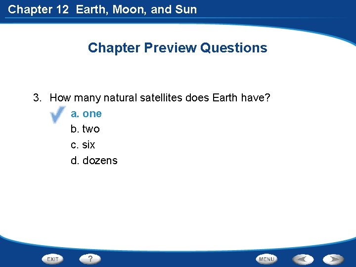 Chapter 12 Earth, Moon, and Sun Chapter Preview Questions 3. How many natural satellites