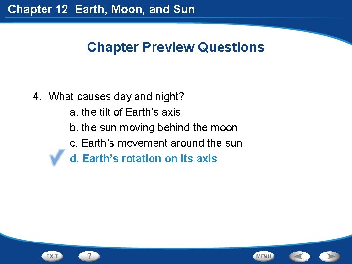 Chapter 12 Earth, Moon, and Sun Chapter Preview Questions 4. What causes day and