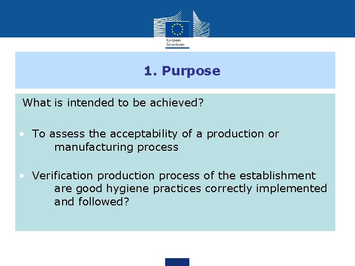 1. Purpose What is intended to be achieved? • To assess the acceptability of