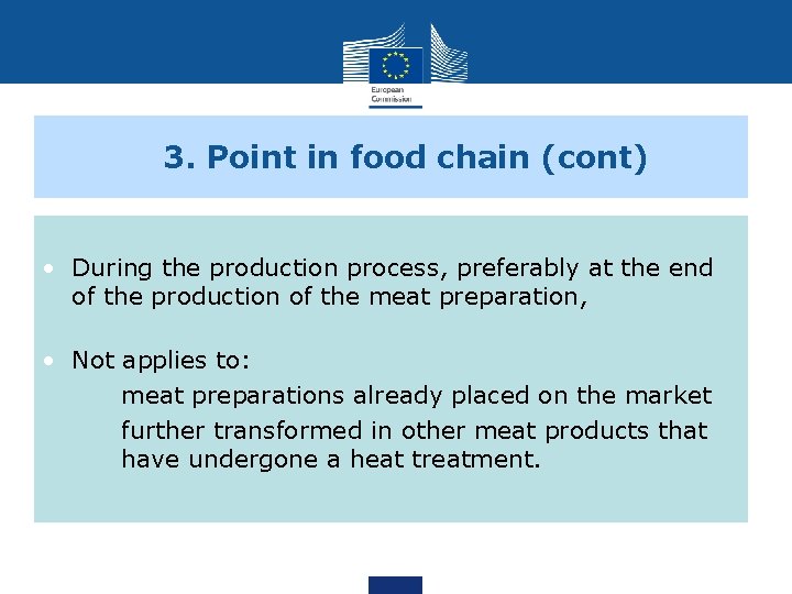 3. Point in food chain (cont) • During the production process, preferably at the