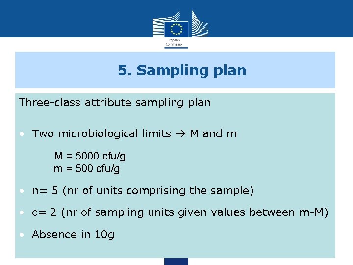 5. Sampling plan Three-class attribute sampling plan • Two microbiological limits M and m