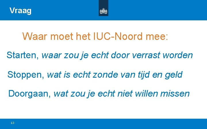 Vraag Waar moet het IUC-Noord mee: Starten, waar zou je echt door verrast worden