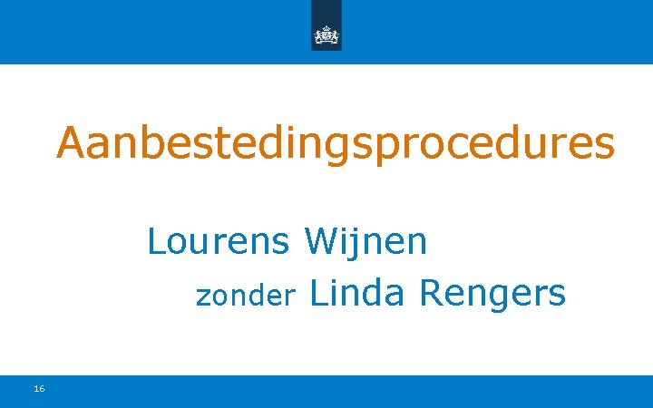 Aanbestedingsprocedures Lourens Wijnen zonder Linda Rengers 16 