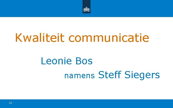 Kwaliteit communicatie Leonie Bos namens Steff Siegers 23 