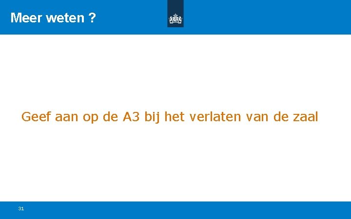 Meer weten ? Geef aan op de A 3 bij het verlaten van de