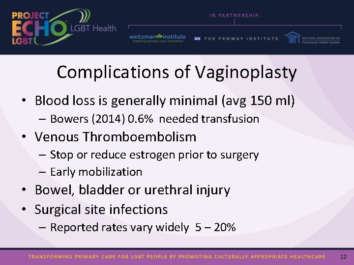 Complications of Vaginoplasty • Blood loss is generally minimal (avg 150 ml) – Bowers