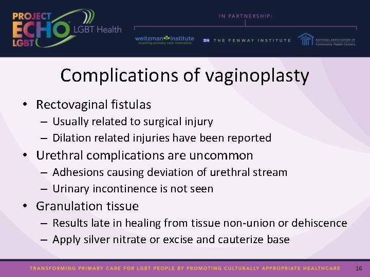 Complications of vaginoplasty • Rectovaginal fistulas – Usually related to surgical injury – Dilation