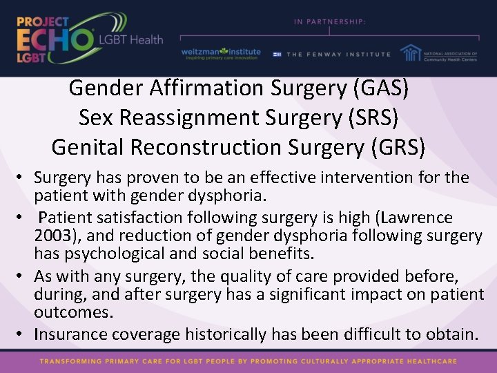 Gender Affirmation Surgery (GAS) Sex Reassignment Surgery (SRS) Genital Reconstruction Surgery (GRS) • Surgery