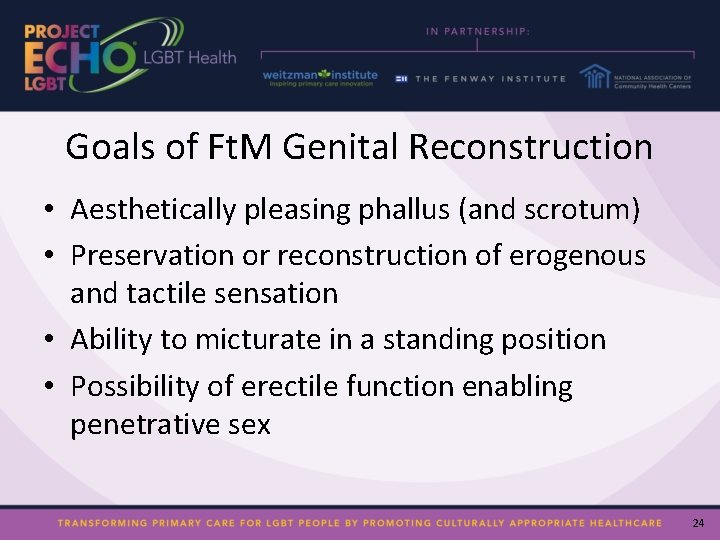Goals of Ft. M Genital Reconstruction • Aesthetically pleasing phallus (and scrotum) • Preservation