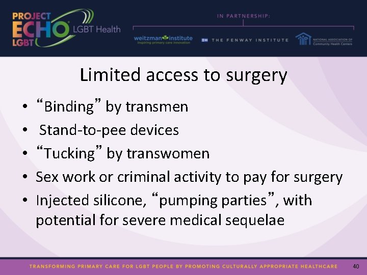 Limited access to surgery • • • “Binding” by transmen Stand-to-pee devices “Tucking” by