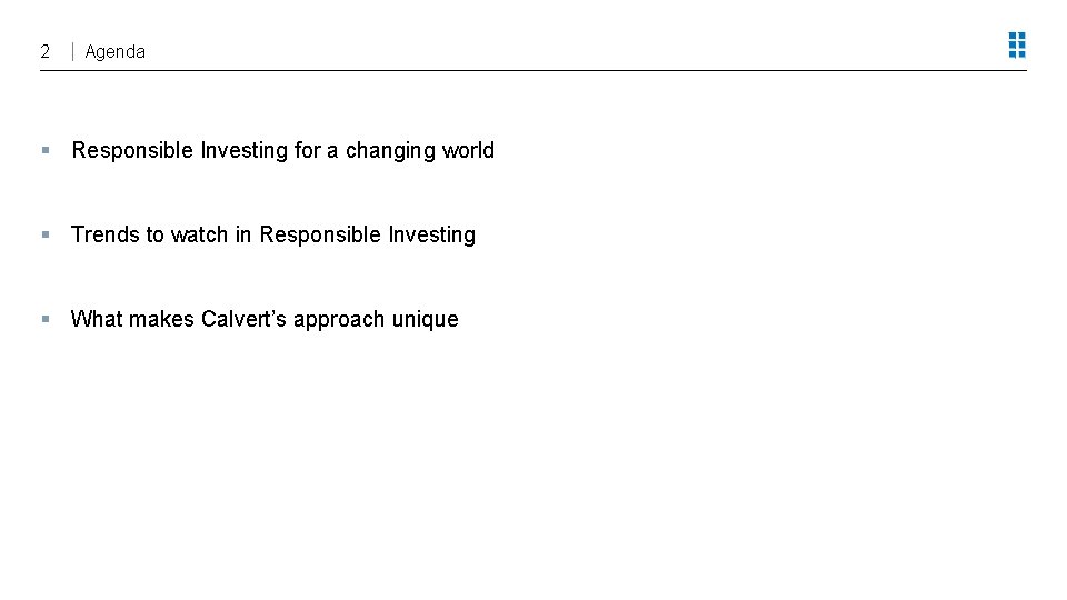 2 Agenda § Responsible Investing for a changing world § Trends to watch in