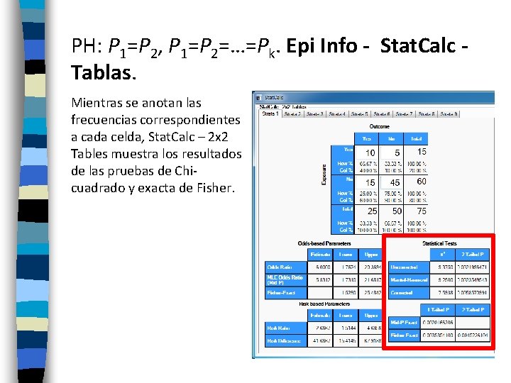 PH: P 1=P 2, P 1=P 2=…=Pk. Epi Info - Stat. Calc Tablas. Mientras