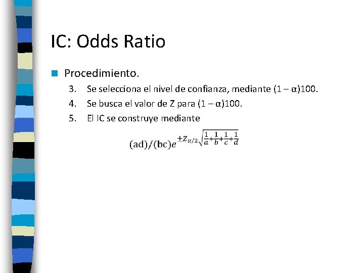 IC: Odds Ratio n Procedimiento. 3. Se selecciona el nivel de confianza, mediante (1