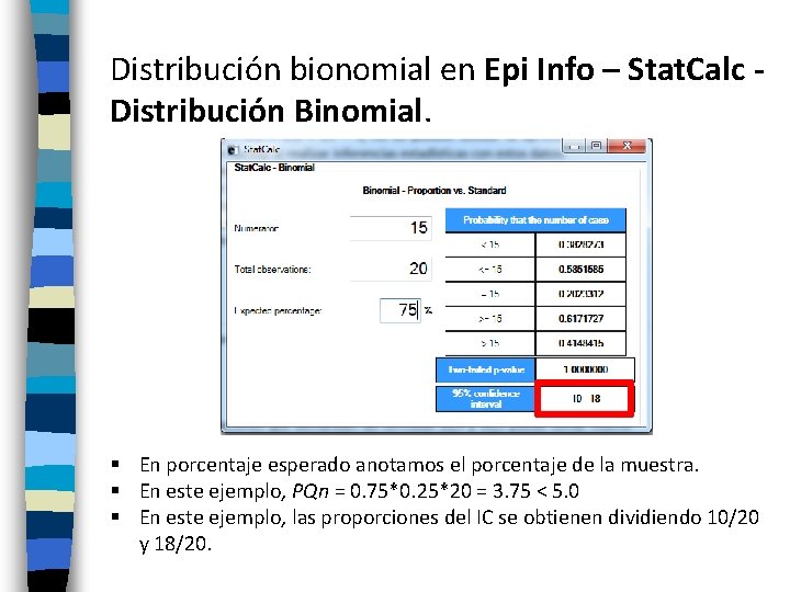 Distribución bionomial en Epi Info – Stat. Calc Distribución Binomial. § En porcentaje esperado