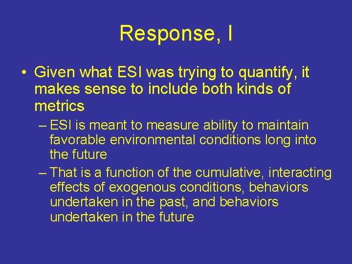 Response, I • Given what ESI was trying to quantify, it makes sense to