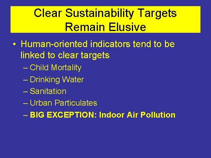 Clear Sustainability Targets Remain Elusive • Human-oriented indicators tend to be linked to clear