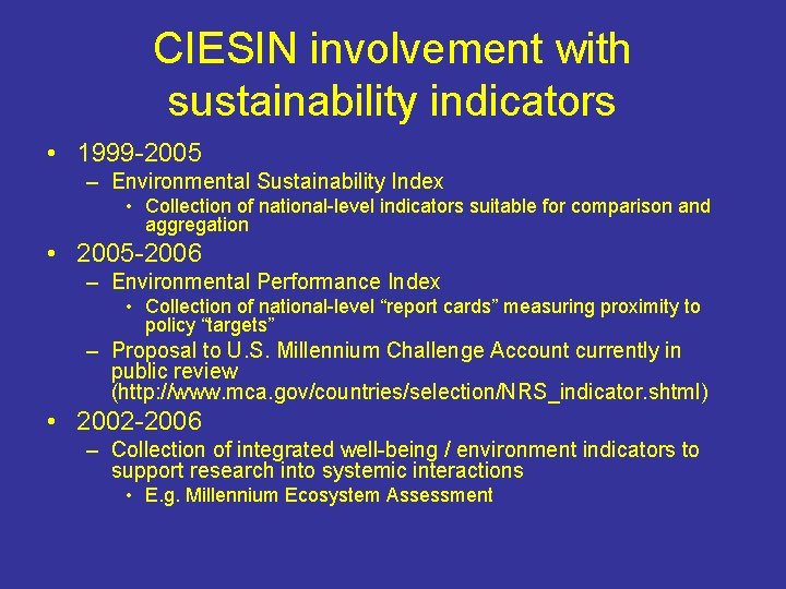 CIESIN involvement with sustainability indicators • 1999 -2005 – Environmental Sustainability Index • Collection