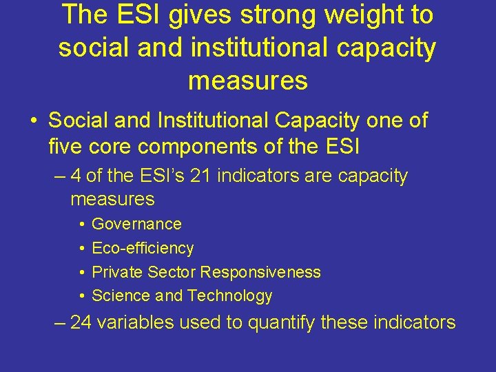 The ESI gives strong weight to social and institutional capacity measures • Social and