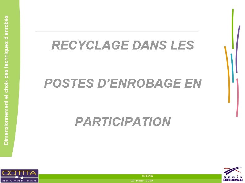 Dimensionnement et choix des techniques d’enrobés RECYCLAGE DANS LES POSTES D’ENROBAGE EN PARTICIPATION COTITA