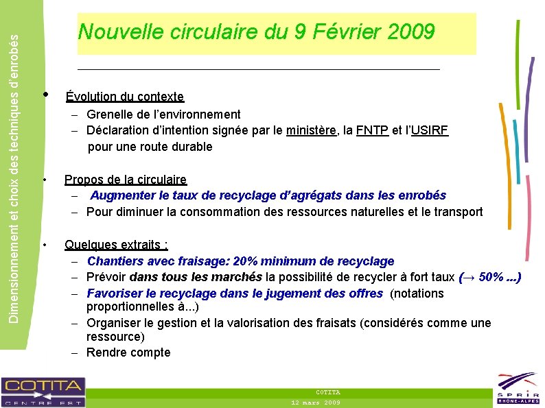 Dimensionnement et choix des techniques d’enrobés Nouvelle circulaire du 9 Février 2009 • •