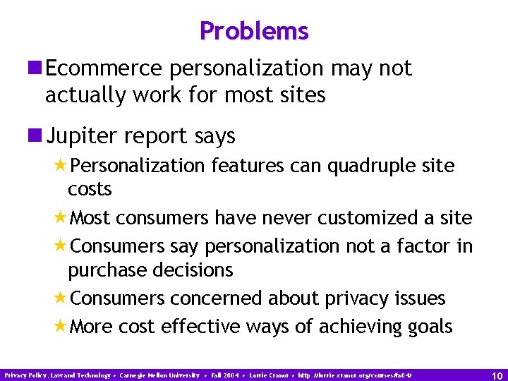 Problems n Ecommerce personalization may not actually work for most sites n Jupiter report