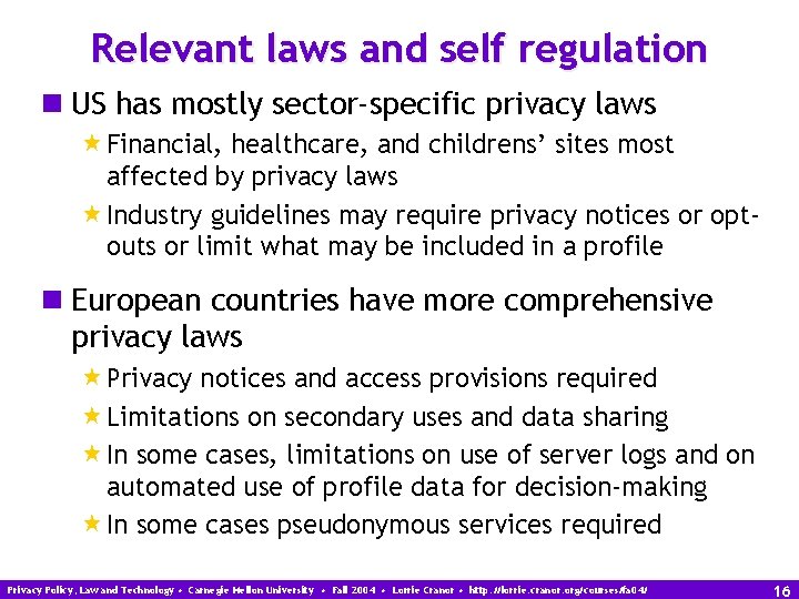 Relevant laws and self regulation n US has mostly sector-specific privacy laws «Financial, healthcare,