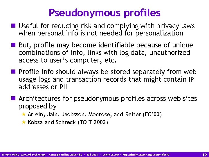 Pseudonymous profiles n Useful for reducing risk and complying with privacy laws when personal