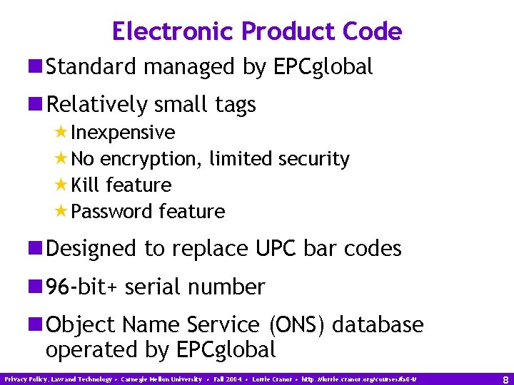 Electronic Product Code n Standard managed by EPCglobal n Relatively small tags «Inexpensive «No