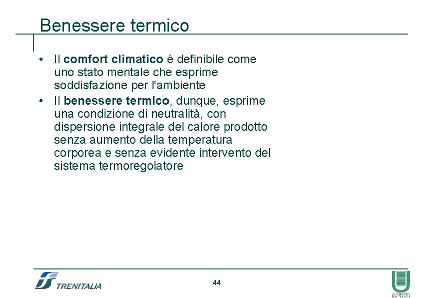 Benessere termico • Il comfort climatico è definibile come uno stato mentale che esprime