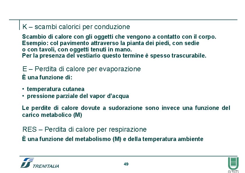 K – scambi calorici per conduzione Scambio di calore con gli oggetti che vengono