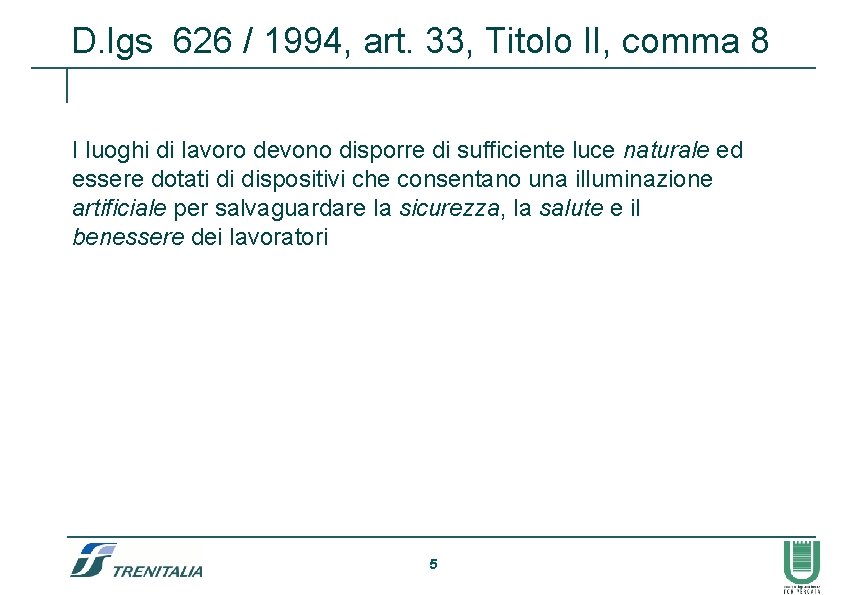  D. lgs 626 / 1994, art. 33, Titolo II, comma 8 I luoghi