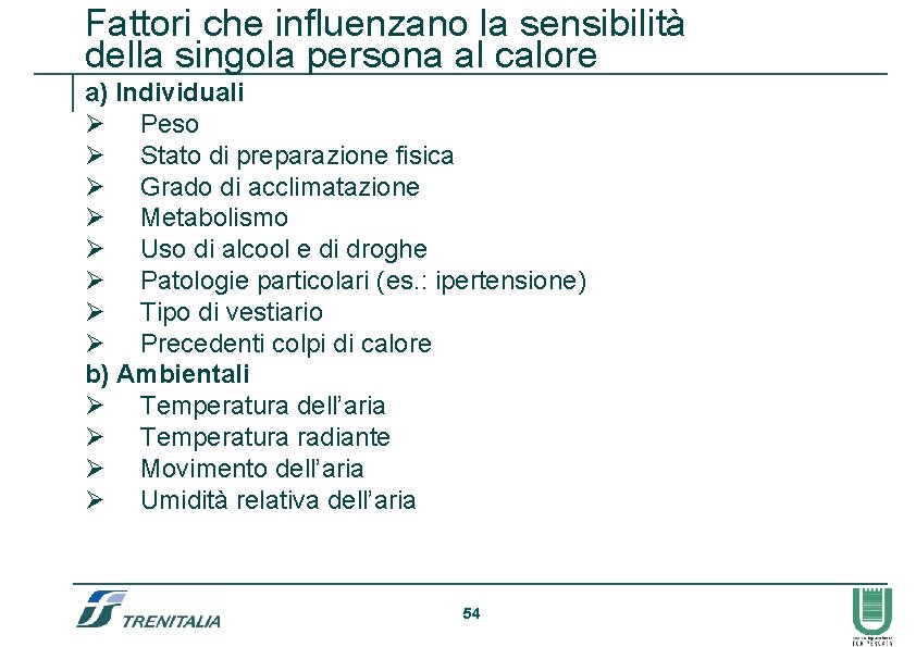 Fattori che influenzano la sensibilità della singola persona al calore a) Individuali Ø Peso