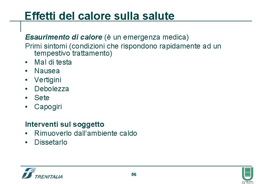 Effetti del calore sulla salute Esaurimento di calore (è un emergenza medica) Primi sintomi