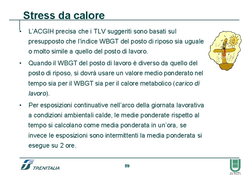 Stress da calore • L’ACGIH precisa che i TLV suggeriti sono basati sul presupposto