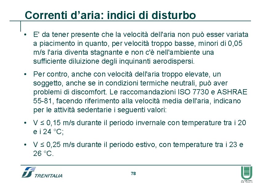 Correnti d’aria: indici di disturbo • E' da tener presente che la velocità dell'aria