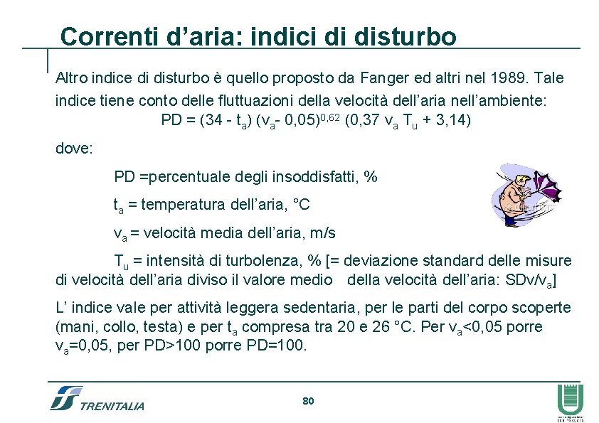 Correnti d’aria: indici di disturbo Altro indice di disturbo è quello proposto da Fanger