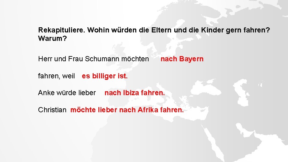 Rekapituliere. Wohin würden die Eltern und die Kinder gern fahren? Warum? Herr und Frau