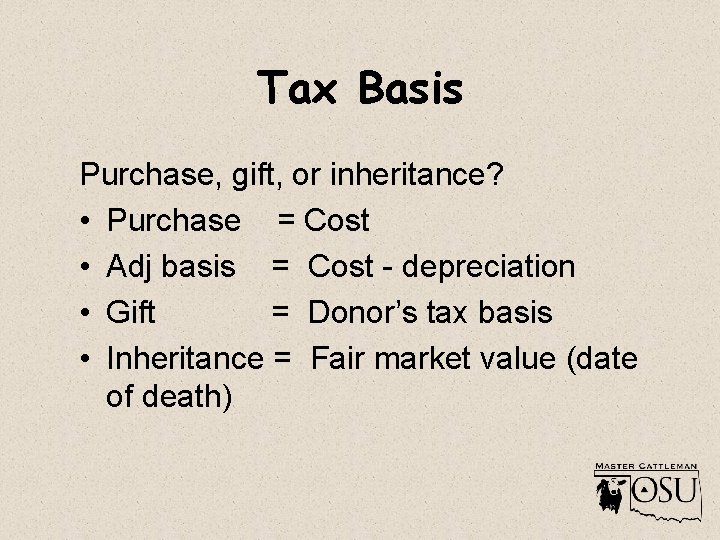 Tax Basis Purchase, gift, or inheritance? • Purchase = Cost • Adj basis =