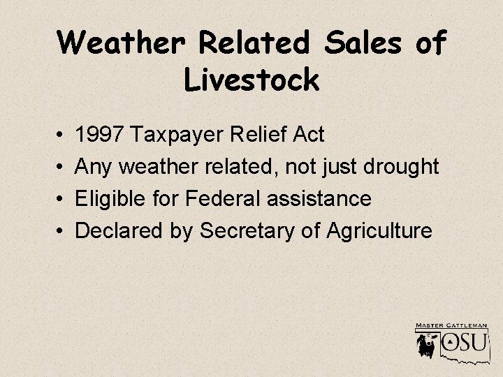 Weather Related Sales of Livestock • • 1997 Taxpayer Relief Act Any weather related,