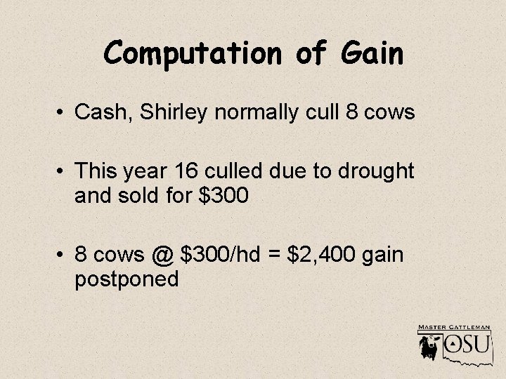 Computation of Gain • Cash, Shirley normally cull 8 cows • This year 16