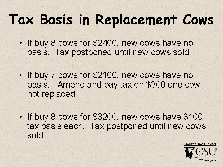 Tax Basis in Replacement Cows • If buy 8 cows for $2400, new cows