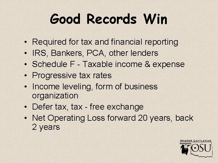 Good Records Win • • • Required for tax and financial reporting IRS, Bankers,